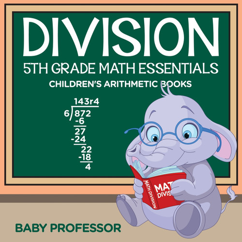 Division 5th Grade Math Essentials | Children's Arithmetic Books Division 5th Grade Math Essentials | Children's Arithmetic Books