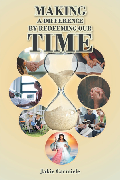 Making A Difference By Redeeming Our Time Making A Difference By Redeeming Our Time