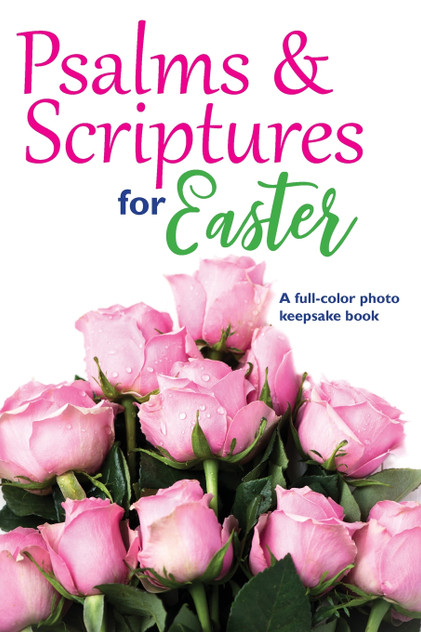 Psalms & Scriptures for Easter Psalms & Scriptures for Easter