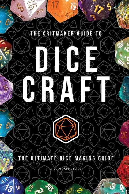 The Critmaker™ Guide to Dice Craft