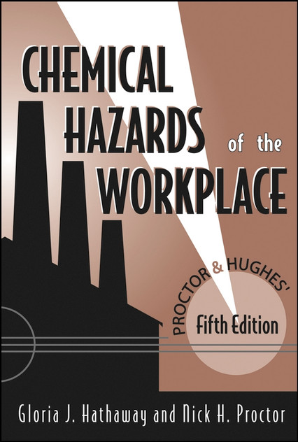 Proctor and Hughes' Chemical Hazards of the Workplace