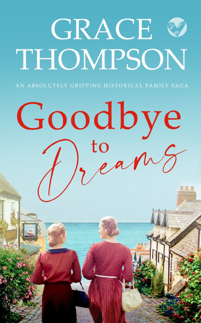 GOODBYE TO DREAMS an absolutely gripping historical family saga GOODBYE TO DREAMS an absolutely gripping historical family saga
