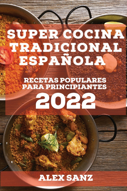 SUPER COCINA TRADICIONAL ESPAÑOLA 2022 SUPER COCINA TRADICIONAL ESPAÑOLA 2022