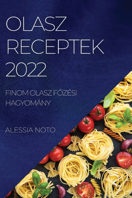 OLASZ RECEPTEK 2022 OLASZ RECEPTEK 2022