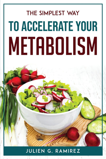 THE SIMPLEST WAY TO ACCELERATE YOUR METABOLISM THE SIMPLEST WAY TO ACCELERATE YOUR METABOLISM