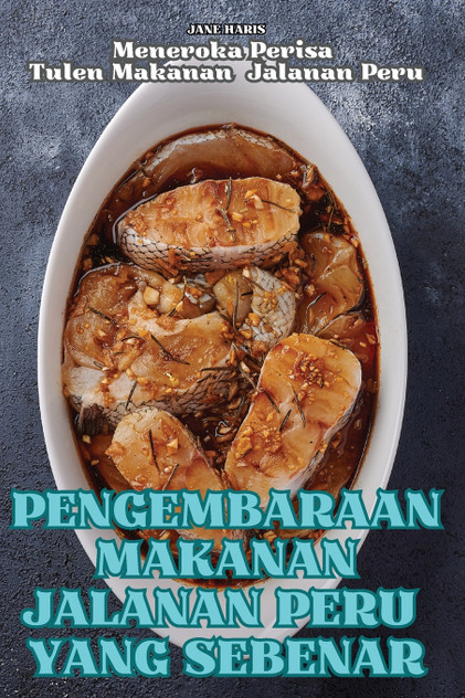 PENGEMBARAAN MAKANAN JALANAN PERU YANG SEBENAR PENGEMBARAAN MAKANAN JALANAN PERU YANG SEBENAR