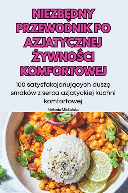 NIEZBĘDNY PRZEWODNIK PO AZJATYCZNEJ ŻYWNOŚCI KOMFORTOWEJ NIEZBĘDNY PRZEWODNIK PO AZJATYCZNEJ ŻYWNOŚCI KOMFORTOWEJ
