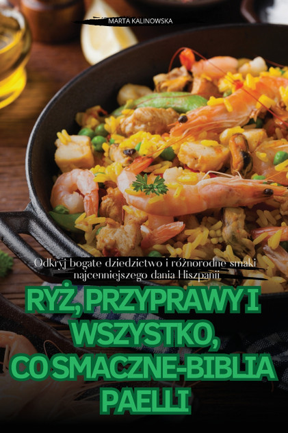 RYŻ, PRZYPRAWY I WSZYSTKO, CO SMACZNE-BIBLIA PAELLI