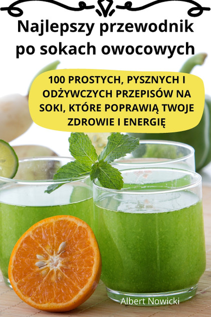 Najlepszy przewodnik po sokach owocowych Najlepszy przewodnik po sokach owocowych