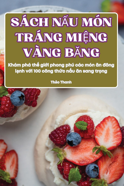 SÁCH NẤU MÓN TRÁNG MIỆNG VÀNG BĂNG SÁCH NẤU MÓN TRÁNG MIỆNG VÀNG BĂNG