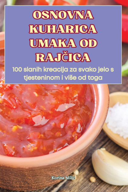 OSNOVNA KUHARICA UMAKA OD RAJČICA OSNOVNA KUHARICA UMAKA OD RAJČICA