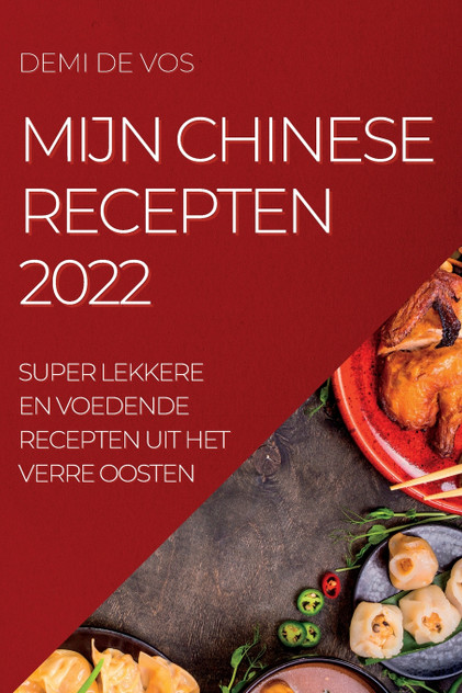 MIJN CHINESE RECEPTEN 2022 MIJN CHINESE RECEPTEN 2022