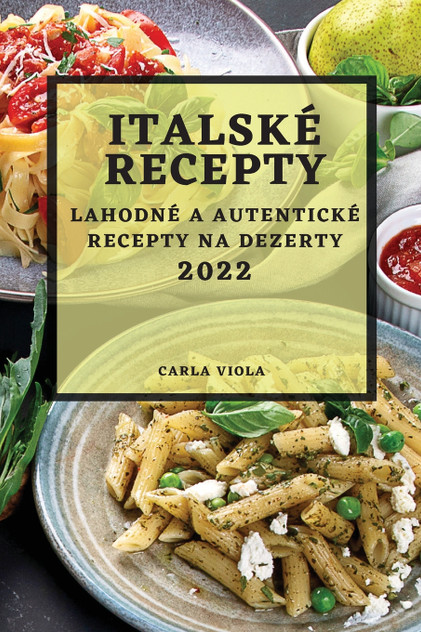 ITALSKÉ RECEPTY 2022 ITALSKÉ RECEPTY 2022