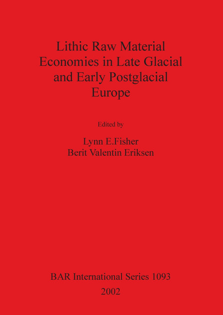 Lithic Raw Material Economies in Late Glacial and Early Postglacial Europe