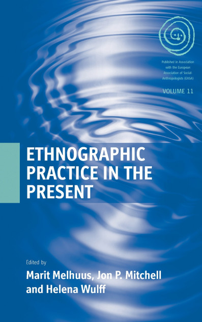 Ethnographic Practice in the Present Ethnographic Practice in the Present