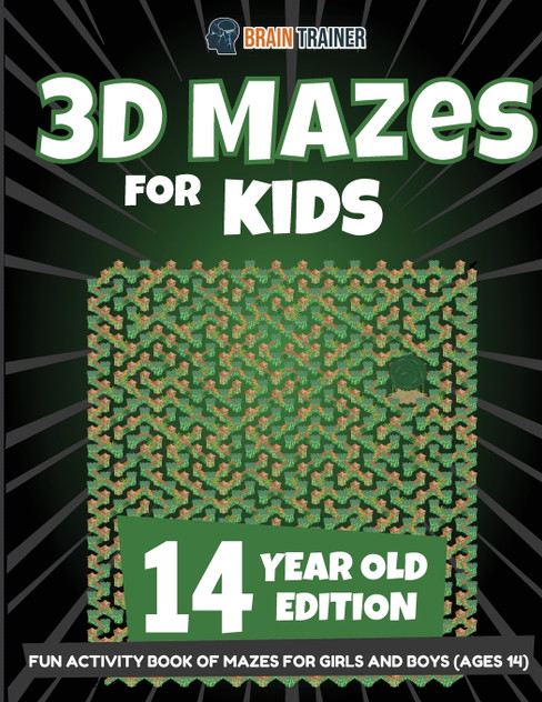 3D Mazes for Kids 14 Year Old Edition - Fun Activity Book of Mazes for Girls and Boys (Ages 14) 3D Mazes for Kids 14 Year Old Edition - Fun Activity Book of Mazes for Girls and Boys (Ages 14)