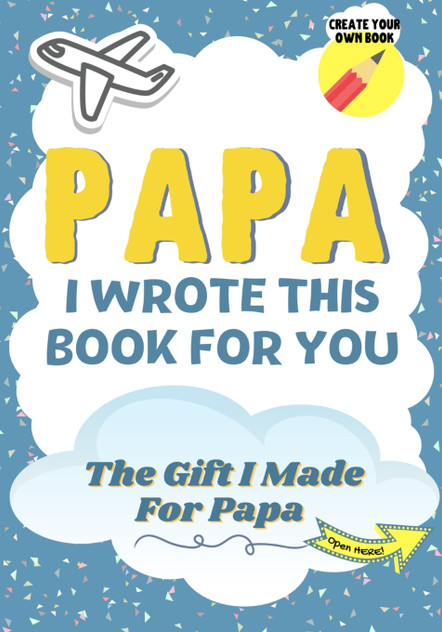 Papa, I Wrote This Book For You Papa, I Wrote This Book For You