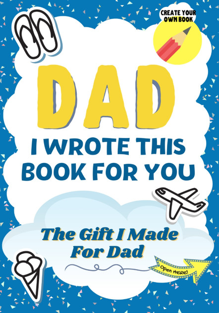 Dad, I Wrote This Book For You Dad, I Wrote This Book For You