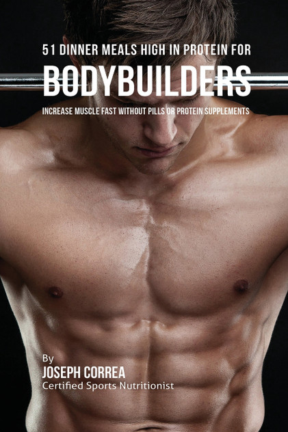 51 Bodybuilder Dinner Meals High In Protein