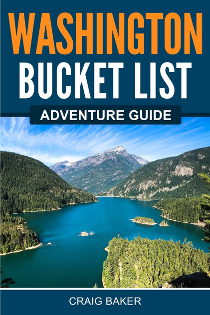 Washington Bucket List Adventure Guide Washington Bucket List Adventure Guide