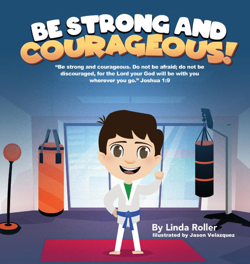 Be Strong and Courageous! Be Strong and Courageous!