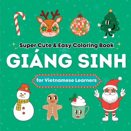 Super Cute & Easy Christmas Coloring Book for Vietnamese Language Learners Super Cute & Easy Christmas Coloring Book for Vietnamese Language Learners