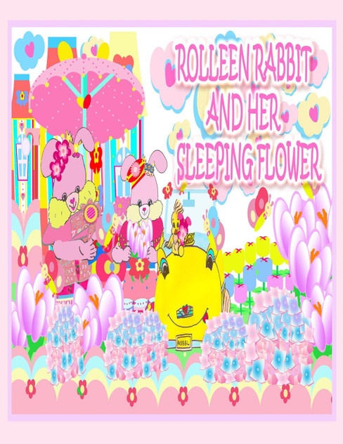 Rolleen Rabbit and Her Sleeping Flower Rolleen Rabbit and Her Sleeping Flower