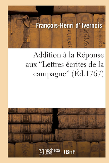 Addition à la Réponse aux Lettres écrites de la campagne Addition à la Réponse aux Lettres écrites de la campagne