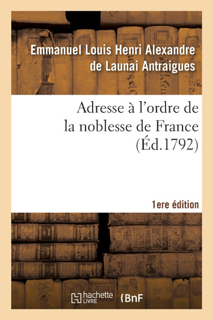Adresse à l'ordre de la noblesse de France 1er éd. Adresse à l'ordre de la noblesse de France 1er éd.