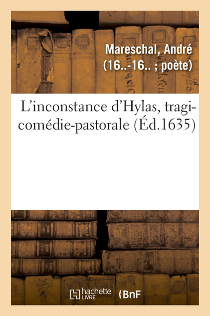 L'inconstance d'Hylas, tragi-comédie-pastorale L'inconstance d'Hylas, tragi-comédie-pastorale