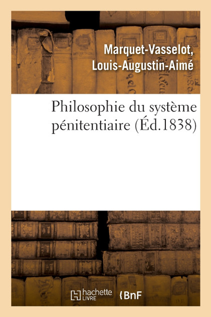 Philosophie du système pénitentiaire Philosophie du système pénitentiaire