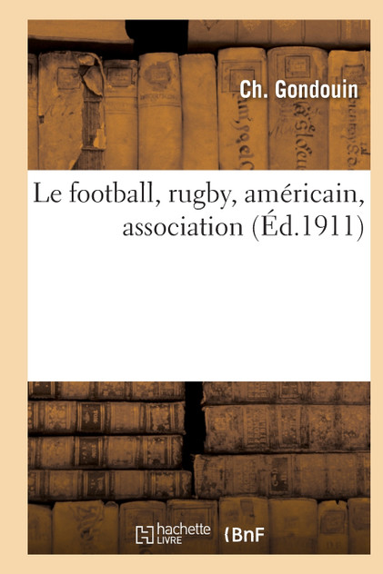 Le football, rugby, américain, association