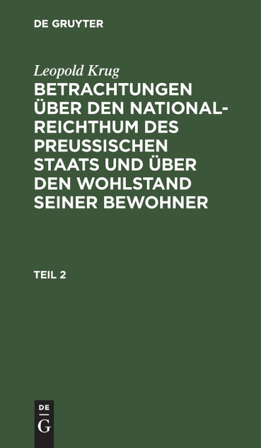 Betrachtungen über den National-Reichthum des preussischen Staats und über den Wohlstand seiner Bewohner Betrachtungen über den National-Reichthum des preussischen Staats und über den Wohlstand seiner Bewohner
