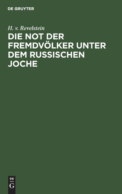 Die Not der Fremdvölker unter dem russischen Joche Die Not der Fremdvölker unter dem russischen Joche