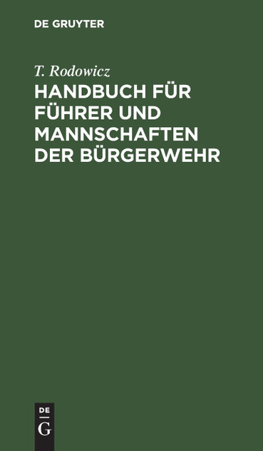Handbuch für Führer und Mannschaften der Bürgerwehr Handbuch für Führer und Mannschaften der Bürgerwehr
