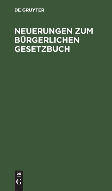 Neuerungen zum Bürgerlichen Gesetzbuch Neuerungen zum Bürgerlichen Gesetzbuch