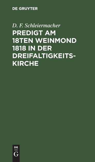 Predigt am 18ten Weinmond 1818 in der Dreifaltigkeits-Kirche Predigt am 18ten Weinmond 1818 in der Dreifaltigkeits-Kirche