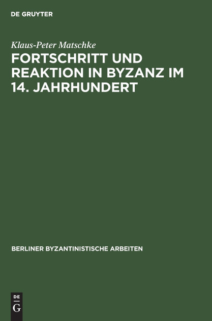 Fortschritt und Reaktion in Byzanz im 14. Jahrhundert Fortschritt und Reaktion in Byzanz im 14. Jahrhundert