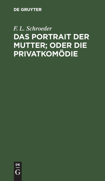 Das Portrait der Mutter; oder Die Privatkomödie