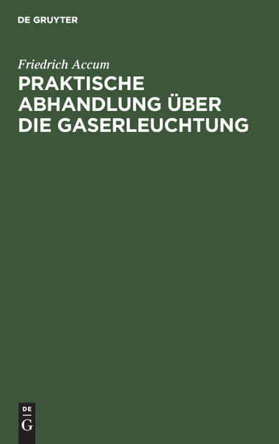 Praktische Abhandlung über die Gaserleuchtung Praktische Abhandlung über die Gaserleuchtung