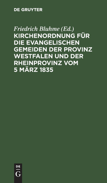 Kirchenordnung für die evangelischen Gemeiden der Provinz Westfalen und der Rheinprovinz vom 5 März 1835 Kirchenordnung für die evangelischen Gemeiden der Provinz Westfalen und der Rheinprovinz vom 5 März 1835