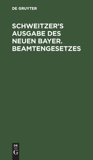 Schweitzer's Ausgabe des neuen bayer. Beamtengesetzes