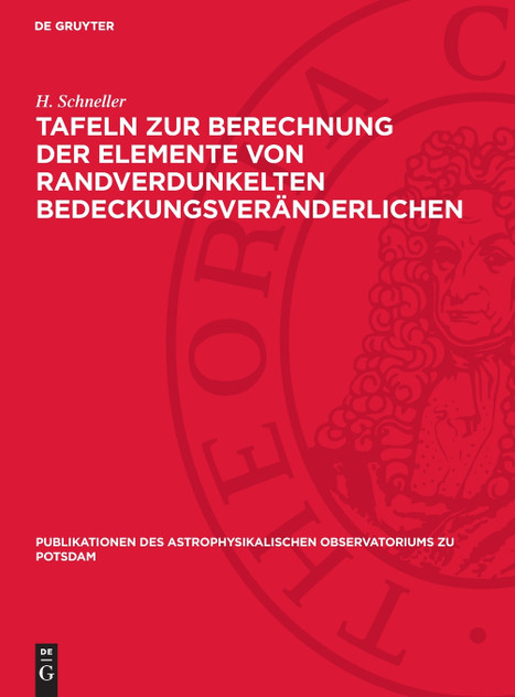 Tafeln zur Berechnung der Elemente von randverdunkelten Bedeckungsveränderlichen Tafeln zur Berechnung der Elemente von randverdunkelten Bedeckungsveränderlichen