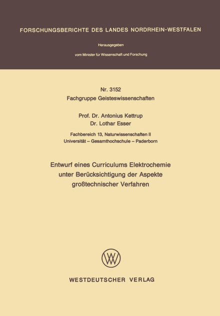 Entwurf eines Curriculums Elektrochemie unter Berücksichtigung der Aspekte großtechnischer Verfahren Entwurf eines Curriculums Elektrochemie unter Berücksichtigung der Aspekte großtechnischer Verfahren