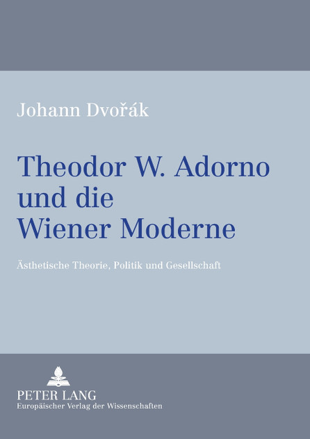 Theodor W. Adorno und die Wiener Moderne Theodor W. Adorno und die Wiener Moderne