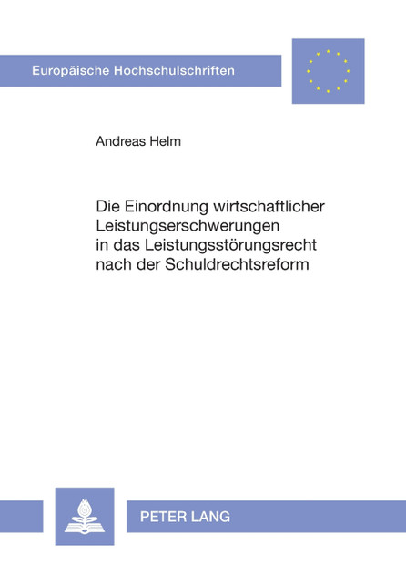 Die Einordnung wirtschaftlicher Leistungserschwerungen in das Leistungsstoerungsrecht nach der Schuldrechtsreform