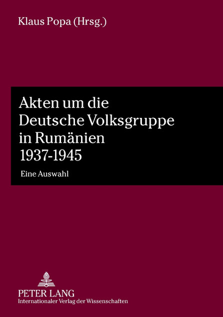 Akten um die Deutsche Volksgruppe in Rumaenien 1937-1945 Akten um die Deutsche Volksgruppe in Rumaenien 1937-1945