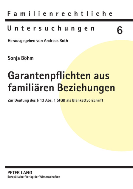 Garantenpflichten aus familiaeren Beziehungen Garantenpflichten aus familiaeren Beziehungen
