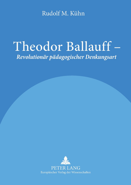 Theodor Ballauff - Revolutionaer paedagogischer Denkungsart Theodor Ballauff - Revolutionaer paedagogischer Denkungsart
