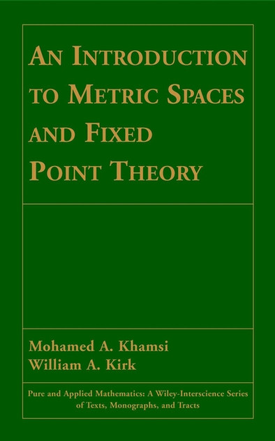An Introduction to Metric Spaces and Fixed Point Theory An Introduction to Metric Spaces and Fixed Point Theory